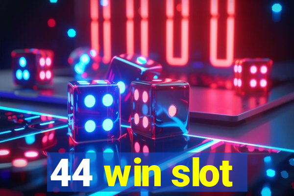 44 win slot